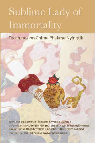 Паперова книга «Sublime Lady of Immortality: Teachings on Chime Phakme Nyingtik», авторів Ділґо Кхьєнце Рінпоче, Джамгон Конгтрул Лодро Тайє, Джам'ян Кхьенце Вангпо, Орґієн Тобґ'ял Рінпоче - фото №1