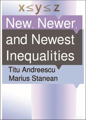 [object Object] «New, Newer, and Newest Inequalities», авторов Мариус Станеан, Титу Андрееску - фото №1