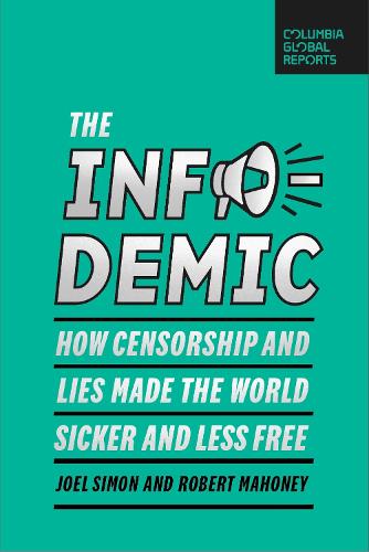 Паперова книга «The Infodemic: How Censorship and Lies Made the World Sicker and Less Free», авторів Джоел Саймон, Роберт Махоуні - фото №1