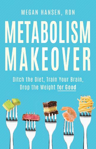 Бумажная книга «Metabolism Makeover: Learn the Science and Ditch the Diet», автор Меган Хансен - фото №1
