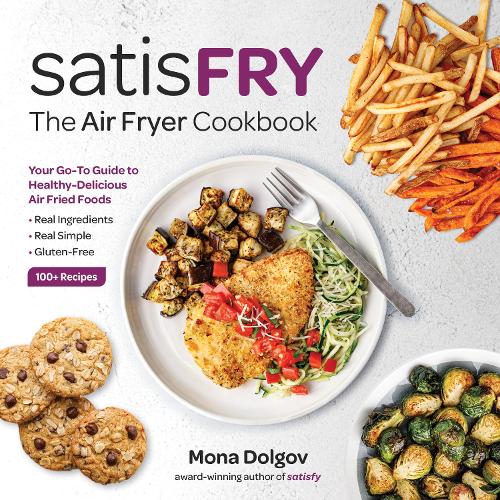 Бумажная книга «satisFRY: Simply Delicious, Satisfying, and Fast Air Fryer Recipes», автор Мона Долгов - фото №1
