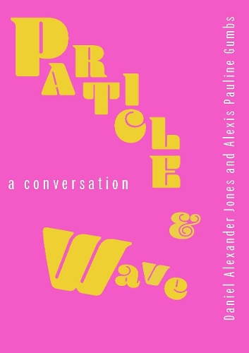 Бумажная книга «Particle and Wave: A Conversation», авторов Алексис Полин Гамбс, Дэниел Александр Джонс - фото №1
