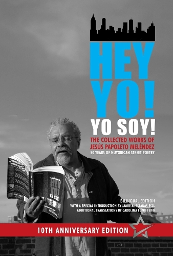 Бумажная книга «Hey Yo! Yo Soy! – 50 Years of Nuyorican Street Poetry, A Bilingual Edition, Tenth Anniversary Book, Second Edition», авторов Адам Виер, Каролина Фунг Фенг, Габриэль Давид, Хесус Паполето Мелендес, Кевин Э. Тобар Песантес, Бродяга Бомонт - фото №1