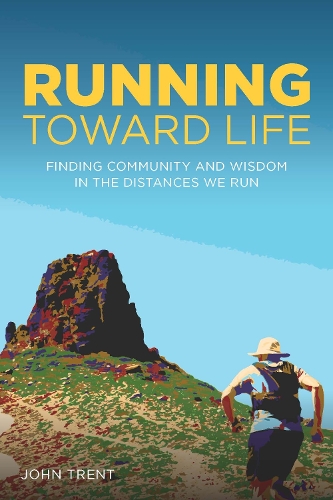 Бумажная книга «Running Toward Life: Finding Community and Wisdom in the Distances We Run», автор Джон Трент - фото №1