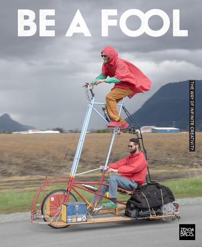 Бумажная книга «Be a Fool: Bad Art Clubs, Tall Bikes, and a DIY Philosophy for Creative Outsiders», авторов Бенни Зенга, Вилли Зенга - фото №1