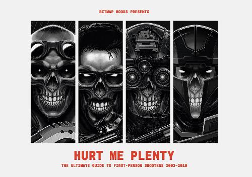 Бумажная книга «Hurt Me Plenty: The Ultimate Guide to First-Person Shooters 2003 - 2010», автор Bitmap Books - фото №1