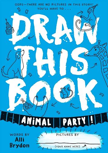 Паперова книга «Animal Party (Draw This Book): A picture book about animals that YOU can draw!», автор Еллі Брайдон - фото №1