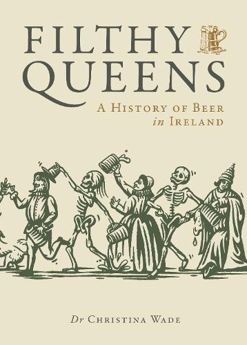 Паперова книга «Filthy Queens: A History of Beer in Ireland», автор Крістіна Вейд - фото №1