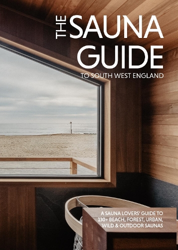 Паперова книга «The Sauna Guide to South West England: 130 beach, forest, wild, and outdoor saunas in Cornwall, Devon, Dorset, Somerset, Wiltshire, Gloucestershire, Bristol, and Bath», автор Керрі О'Ніл - фото №1