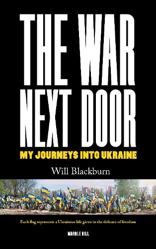 Паперова книга «THE WAR NEXT DOOR: My Journeys Into Ukraine», автор Вілл Блекберн - фото №1