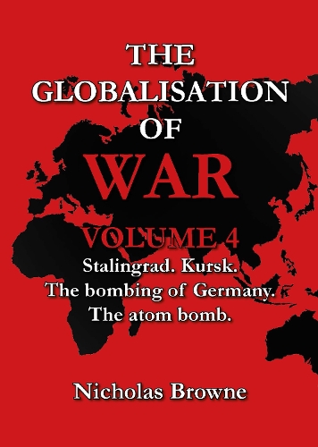 Бумажная книга «The Globalisation of War: Stalingrad, Kursk, The Bombing of Germany, The Atom Bomb», автор Николас Браун - фото №1
