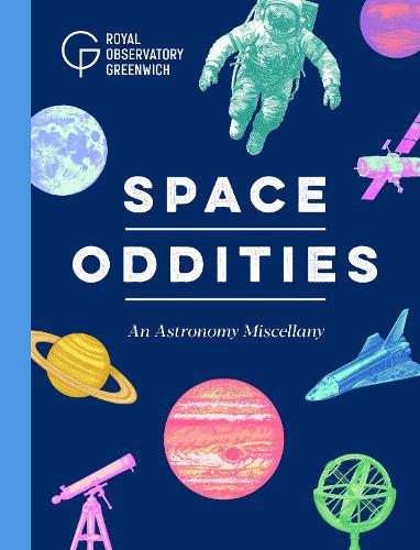 Паперова книга «Space Oddities: An Astronomy Miscellany», автор Королівська обсерваторія в Грінвічі - фото №1