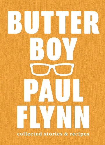 Бумажная книга «Butter Boy: Collected Stories and Recipes», автор Пол Флинн - фото №1