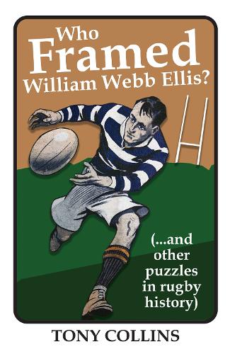 Бумажная книга «Who Framed William Webb Ellis: (...and other puzzles in rugby history)», автор Тони Коллинз - фото №1