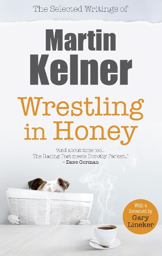 Паперова книга «Wrestling in Honey: The Selected Writings of Martin Kelner», автор Мартін Кельнер - фото №1