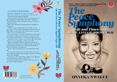 Бумажная книга «The Peace Symphony: Life and Times with Peace Anyiam Osigwe MFR», автор Оньека Нвелуэ - фото №1