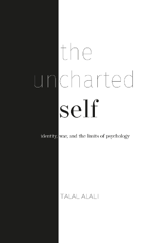 Бумажная книга «The uncharted self: Identity, war, and the limits of psychology», автор Талал Алали - фото №1