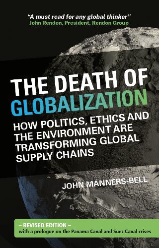 Бумажная книга «The Death of Globalization: Revised Edition: How Politics, Ethics and the Environment are Transforming Global Supply Chains», автор Джон Маннерс-Белл - фото №1