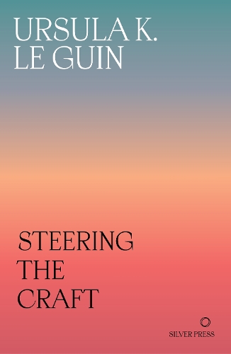 Бумажная книга «Steering the Craft: A Twenty-First-Century Guide to Sailing the Sea of Story», автор Урсула Ле Гуин - фото №1