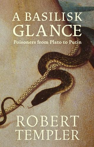 Бумажная книга «A Basilisk Glance: Poisoners from Plato to Putin» - фото №1