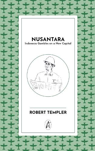 Паперова книга «Nusantara: Indonesia builds a new capital», автор Роберт Темплер - фото №1