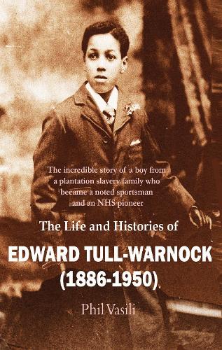 Бумажная книга «The Life and Histories of Edward Tull-Warnock (1886-1950)», автор Фил Васили - фото №1