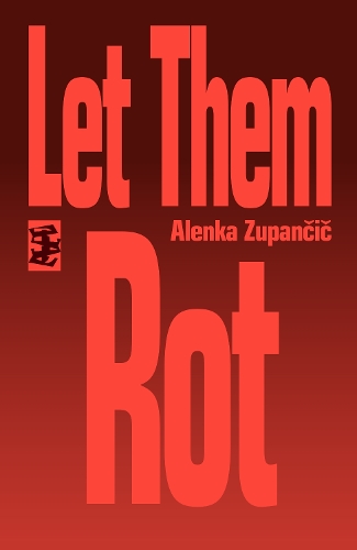 Бумажная книга «Let Them Rot», автор Аленка Зупанчич - фото №1