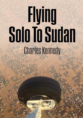 Паперова книга «Flying Solo To Sudan: Flight Of The Butterfly», автор Чарльз Кеннеді - фото №1