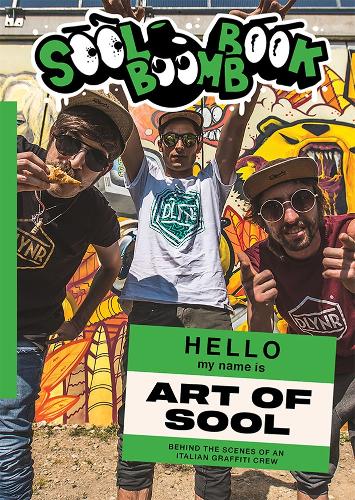 Бумажная книга «Sool Boomb Book: Behind the Scenes of an Italian Graffiti Crew», автор Art of Sool - фото №1