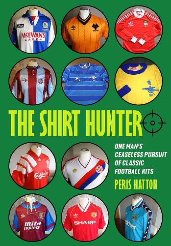 Бумажная книга «The Shirt Hunter: One Man’s Ceaseless Pursuit of Classic Football Kits», автор Перис Хаттон - фото №1