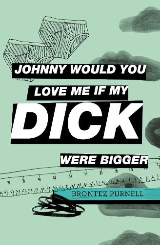 Бумажная книга «Johnny Would You Love Me If My Dick Were Bigger», автор Бронтез Пернелл - фото №1