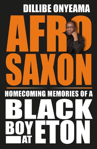 Бумажная книга «Afro-Saxon: Homecoming Memories of a Black Boy at Eton», автор Диллиб Оньеама - фото №1