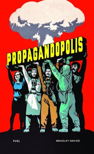Бумажная книга «Propagandopolis: A Century of Propaganda From Around the World», авторов Брэдли Дэвис, FUEL - фото №1