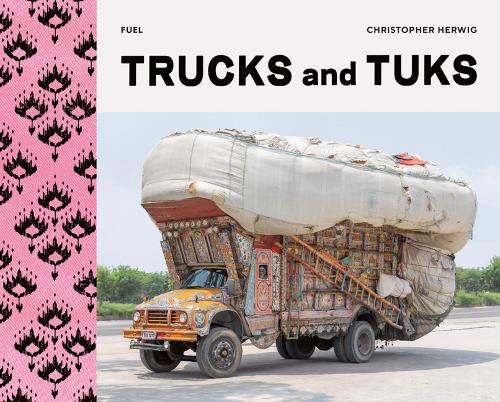 Бумажная книга «Trucks and Tuks: Decorated Vehicles of South Asia», авторов Кристофер Хервиг, FUEL - фото №1