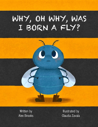 Паперова книга «Why, Oh Why, Was I Born a Fly?», автор Алекс Брукс - фото №1