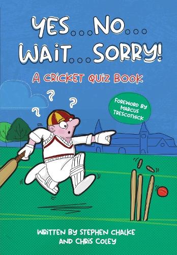 Паперова книга «Yes ... No ... Wait ... Sorry!: A Cricket Quiz Book», авторів Кріс Коулі, Стівен Чалке - фото №1