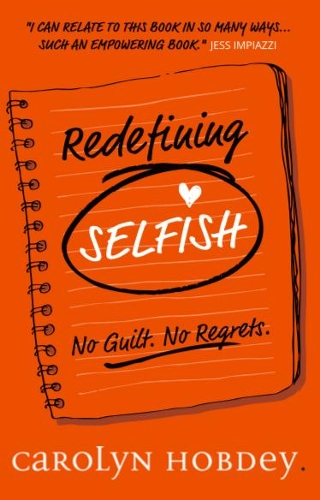 Бумажная книга «Redefining Selfish : No Guilt. No Regrets.», автор Кэролин Хобдей - фото №1