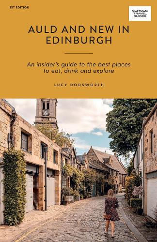 Бумажная книга «Auld and New in Edinburgh: An Insider’s Guide to the Best Places to Eat, Drink, and Explore», автор Люси Додсворт - фото №1