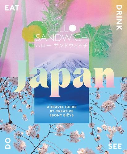 Паперова книга «Hello Sandwich Japan: A Travel Guide by Creative Ebony Bizys», автор Ебоні Бізіс - фото №1