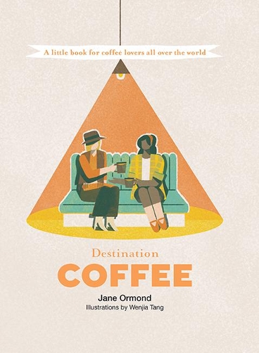 Бумажная книга «Destination Coffee: A Little Book for Coffee Lovers All Over the World», автор Джейн Ормонд - фото №1