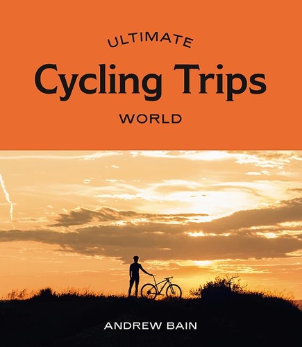 Бумажная книга «Ultimate Cycling Trips: World», автор Эндрю Бейн - фото №1
