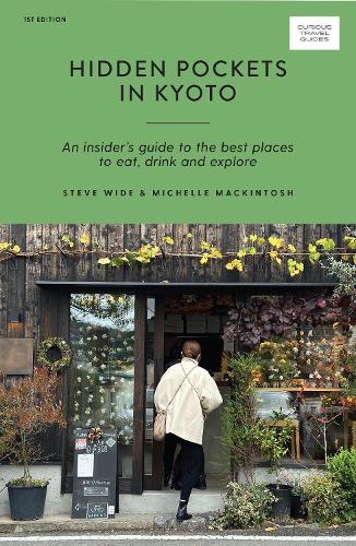 Бумажная книга «Hidden Pockets in Kyoto: An Insider's Guide to the Best Places to Eat, Drink and Explore», авторов Мишель Макинтош, Стив Вайд - фото №1