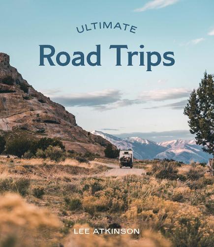 [object Object] «Ultimate Road Trips», автор Ли Аткинсон - фото №1