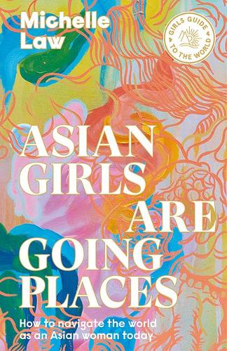 Бумажная книга «Asian Girls are Going Places: How to Navigate the World as an Asian Woman Today», автор Мишель Лоу - фото №1