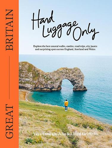Паперова книга «Hand Luggage Only: Great Britain: Explore the Best Coastal Walks, Castles, Road Trips, City Jaunts and Surprising Spots Across England, Scotland and Wales», автор Ллойд Гріффітс - фото №1