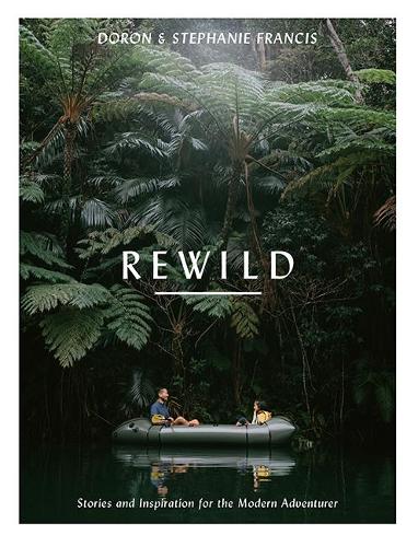 [object Object] «Rewild: Stories and Inspiration for the Modern Adventurer», автор Дорон Френсіс - фото №1