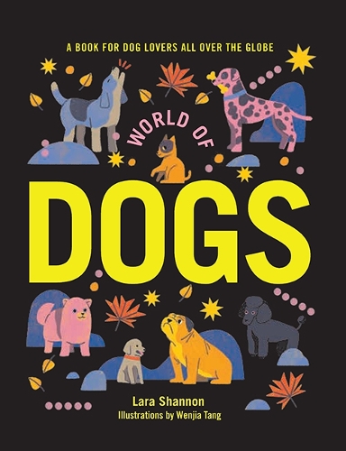 Бумажная книга «World of Dogs: A Book for Dog Lovers All Over the Globe», автор Лара Шеннон - фото №1