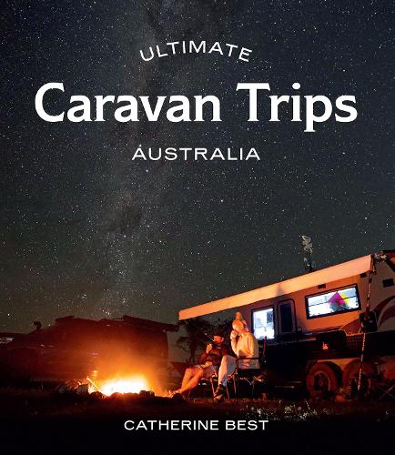 Бумажная книга «Ultimate Caravan Trips: Australia», автор Кэтрин Бест - фото №1