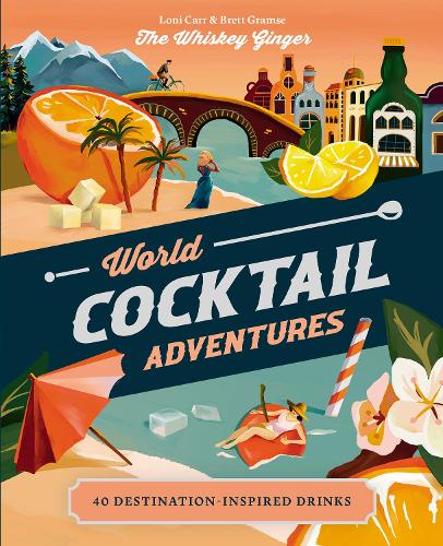 Бумажная книга «World Cocktail Adventures: 40 Destination-inspired Drinks», авторов Бретт Грамс, Лони Карр - фото №1
