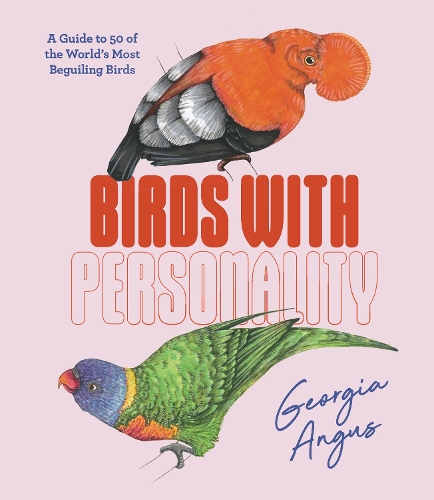 Бумажная книга «Birds with Personality: A Guide to 50 of the World's Most Beguiling Birds», автор Джорджия Ангус - фото №1